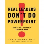 Real Leaders Don't Use PowerPoint