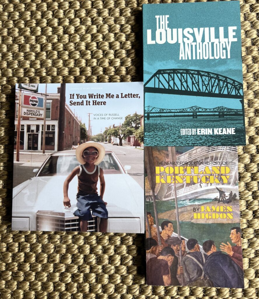 Three books centered in Louisville, Kentucky. Left is "If You Write Me A Letter, Send it Here." Top right is "The Louisville Anthology." Bottom right is "Portland Kentucky."